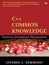 C++ Common Knowledge: Essential Intermediate Programming