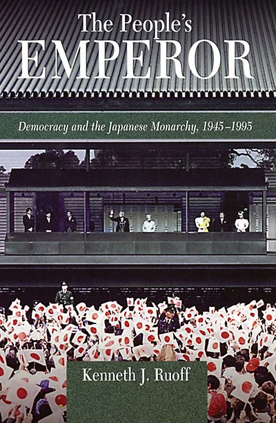 The People's Emperor: Democracy and the Japanese Monarchy, 1945-1995