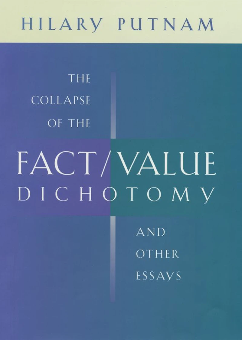 the Collapse of Fact/Value Dichotomy and Other Essays