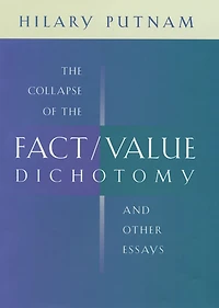 the Collapse of Fact/Value Dichotomy and Other Essays