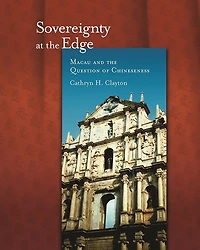Sovereignty at the Edge: Macau and the Question of Chineseness