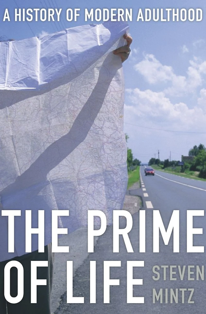 The Prime of Life: A History Modern Adulthood