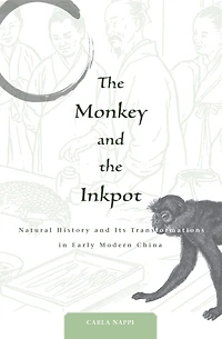 The Monkey and the Inkpot: Natural History and Its Transformations in Early Modern China