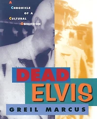 Dead Elvis: A Chronicle of a Cultural Obsession