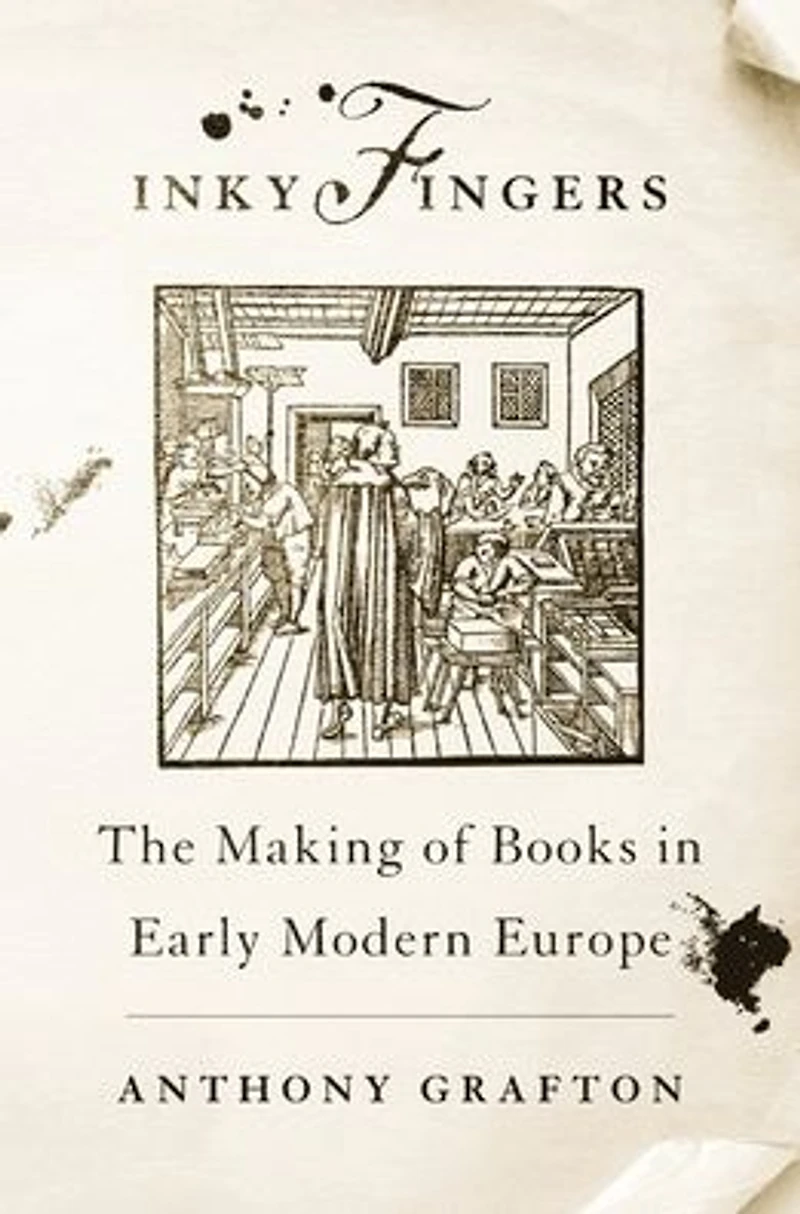 Inky Fingers: The Making of Books Early Modern Europe