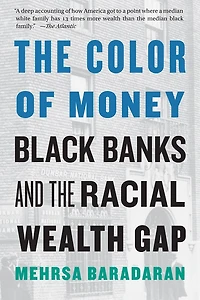 the Color of Money: Black Banks and Racial Wealth Gap