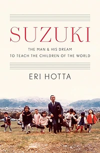 Suzuki: the Man and His Dream to Teach Children of World