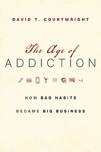 The Age of Addiction: How Bad Habits Became Big Business