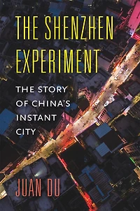 The Shenzhen Experiment: Story of China's Instant City