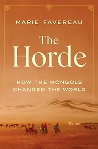 the Horde: How Mongols Changed World