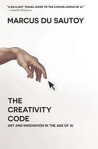 the Creativity Code: Art and Innovation Age of AI