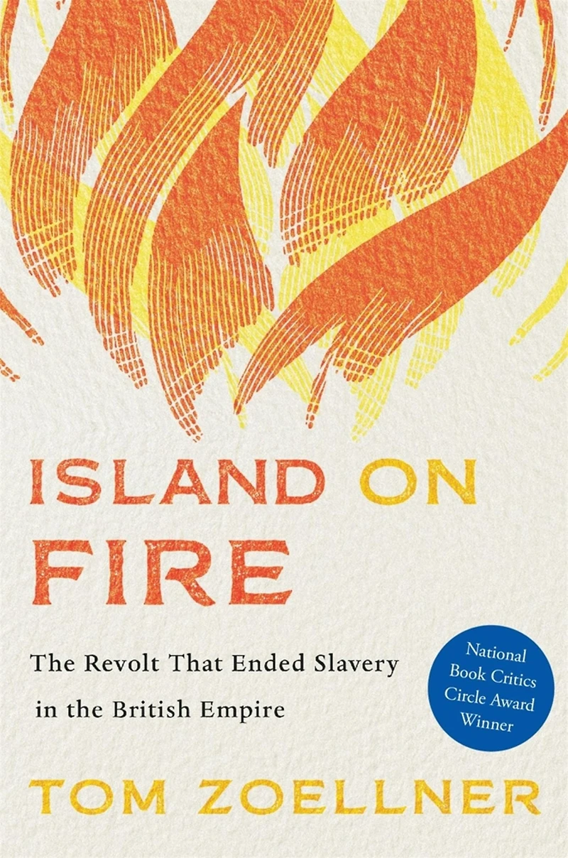 Island on Fire: the Revolt That Ended Slavery British Empire