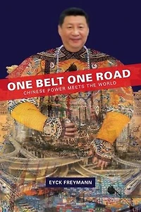 One Belt Road: Chinese Power Meets the World