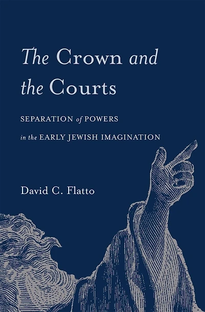 the Crown and Courts: Separation of Powers Early Jewish Imagination