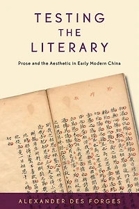 Testing the Literary: Prose and the Aesthetic in Early Modern China