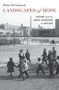 Landscapes of Hope: Nature and the Great Migration Chicago