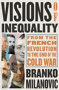 Visions of Inequality: From the French Revolution to End Cold War