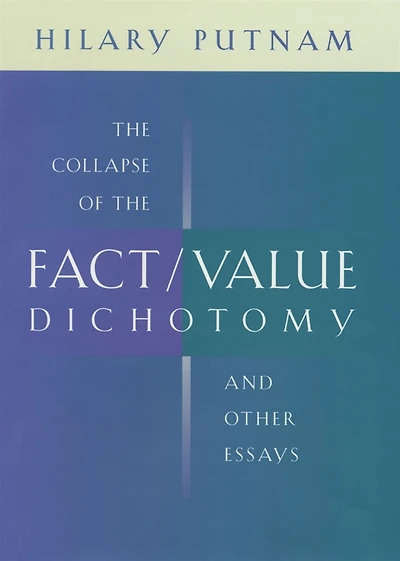 the Collapse of Fact/Value Dichotomy and Other Essays