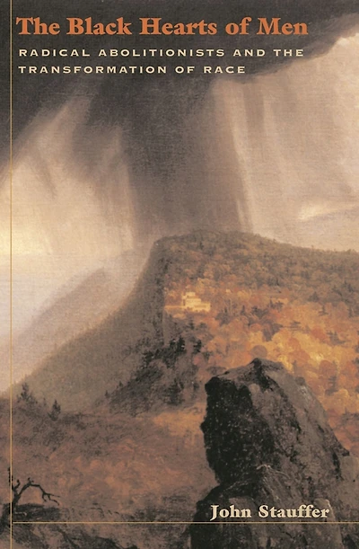 the Black Hearts of Men: Radical Abolitionists and Transformation Race