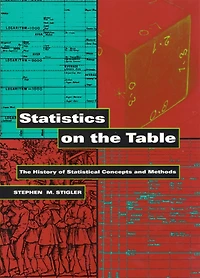 Statistics on The Table: History of Statistical Concepts and Methods