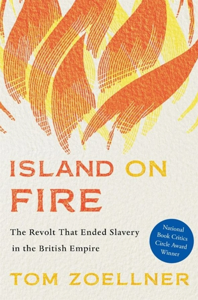 Island on Fire: the Revolt That Ended Slavery British Empire