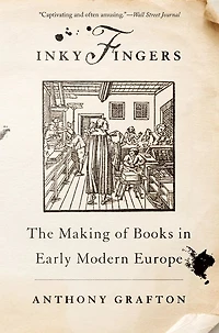 Inky Fingers: The Making of Books Early Modern Europe