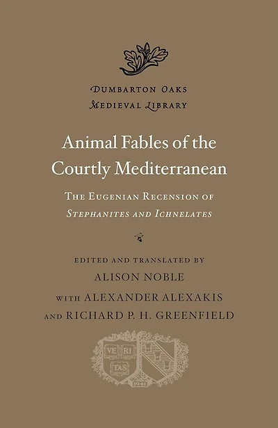 Animal Fables of the Courtly Mediterranean: The Eugenian Recension of <i>Stephanites and Ichnelates</i>