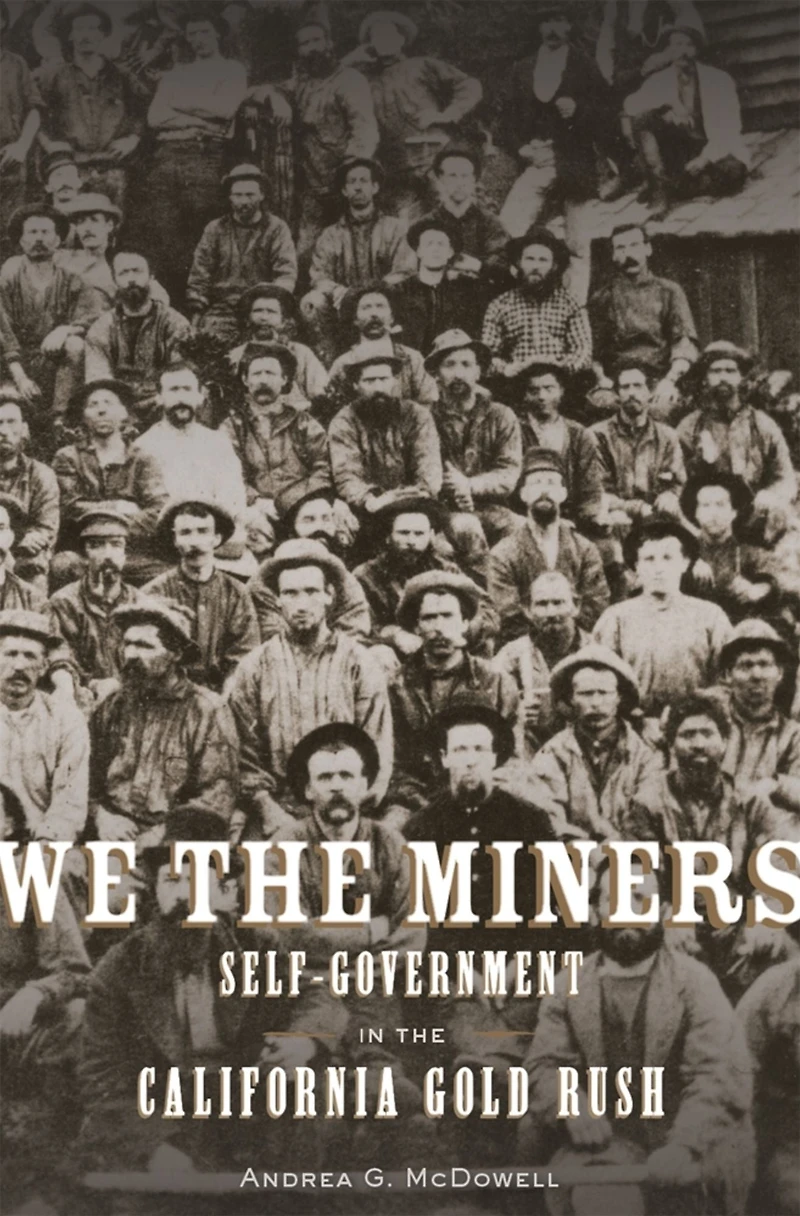 We the Miners: Self-Government California Gold Rush