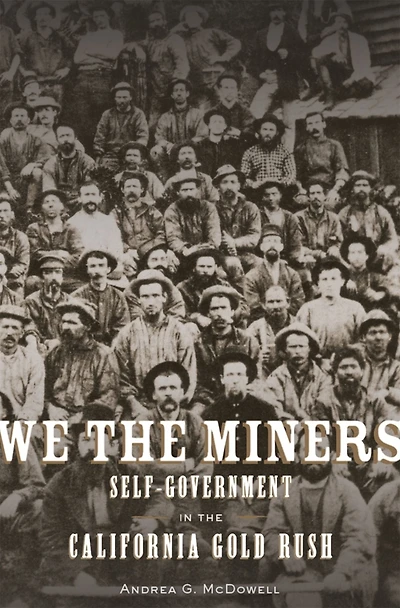 We the Miners: Self-Government California Gold Rush