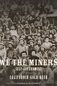 We the Miners: Self-Government California Gold Rush