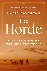 the Horde: How Mongols Changed World