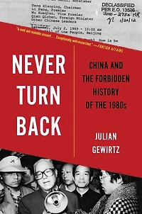 Never Turn Back: China and the Forbidden History of 1980s