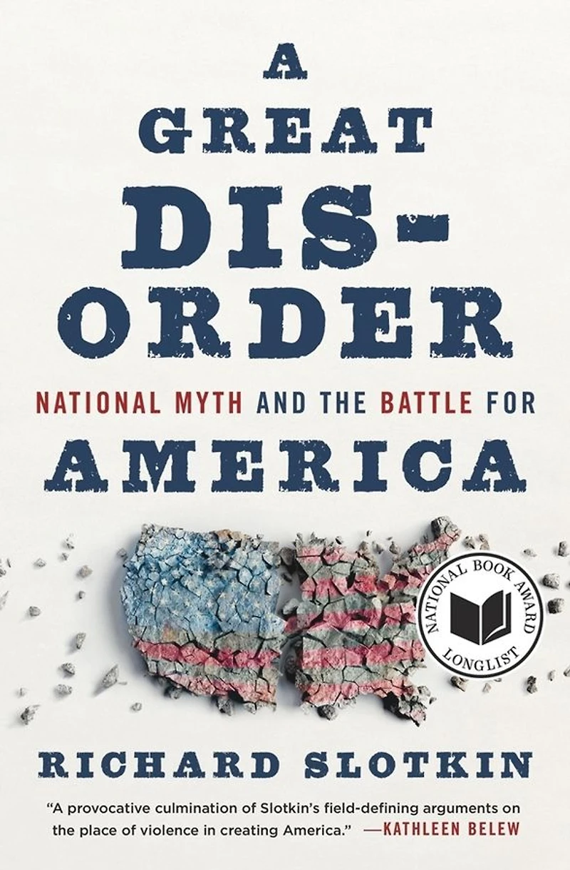 A Great Disorder: National Myth and the Battle for America