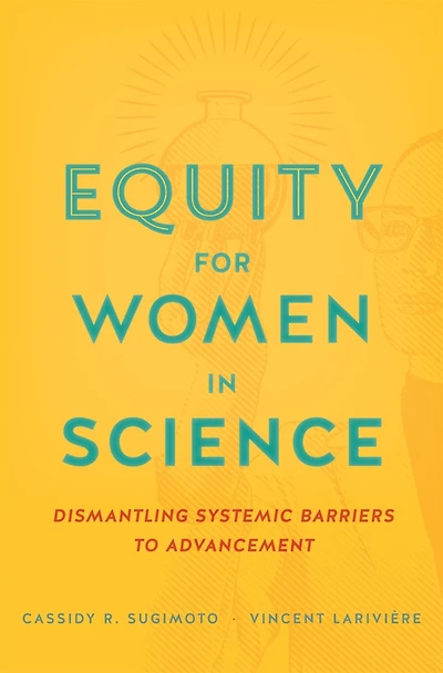 Equity for Women Science: Dismantling Systemic Barriers to Advancement