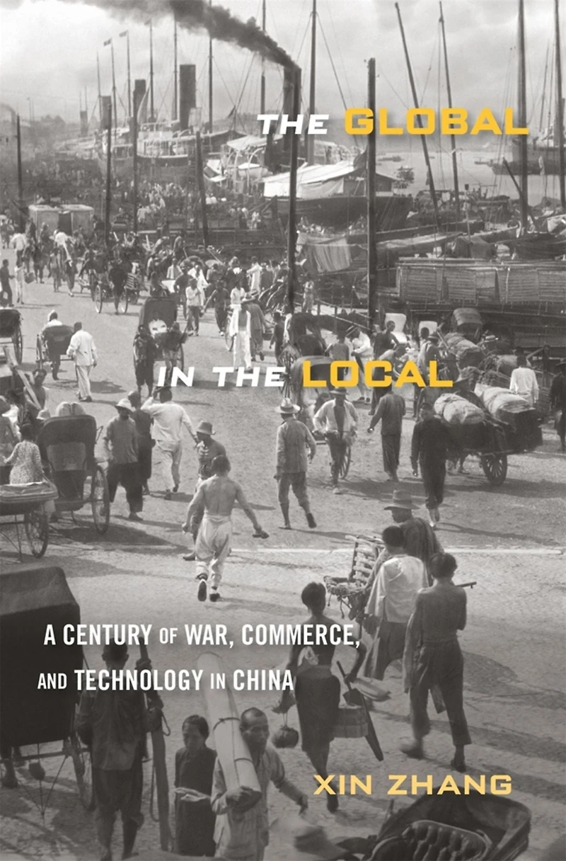 the Global Local: A Century of War, Commerce, and Technology China