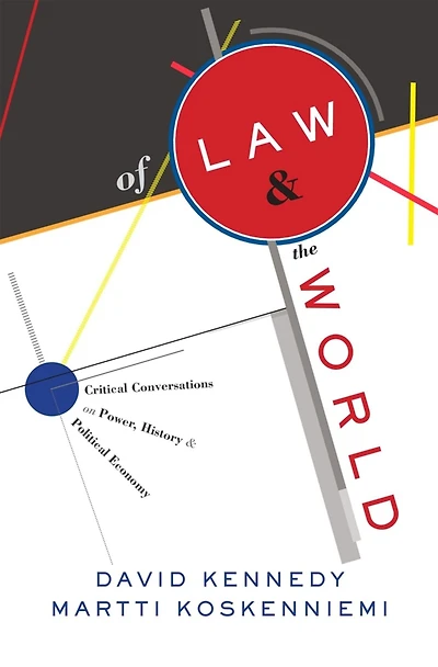 Of Law and the World: Critical Conversations on Power, History, Political Economy