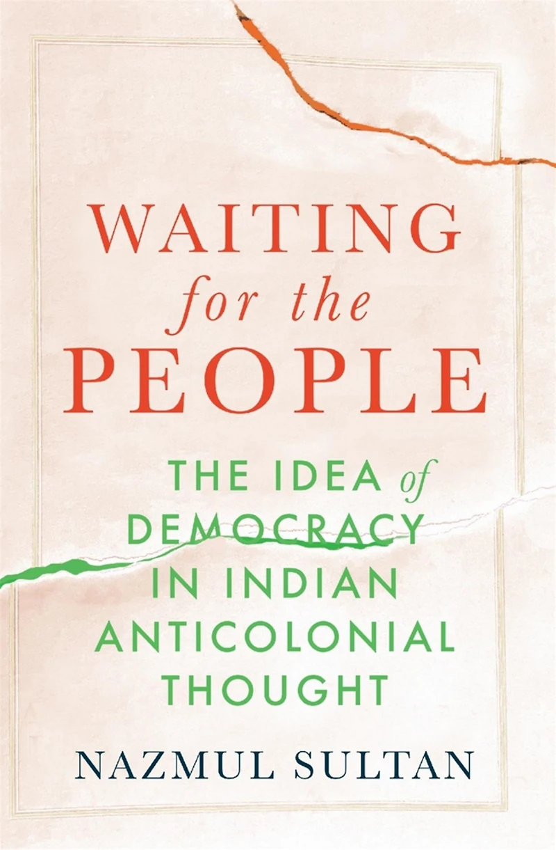 Waiting for The People: Idea of Democracy Indian Anticolonial Thought