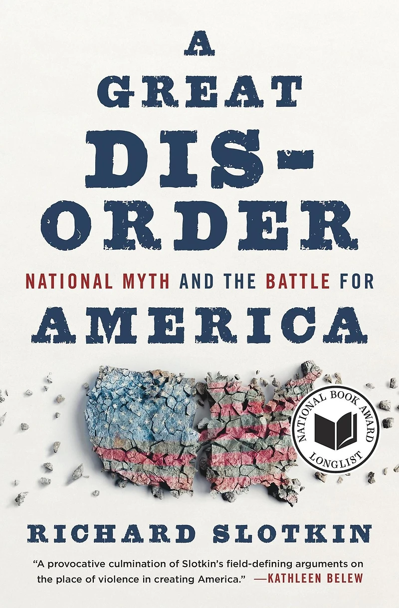 A Great Disorder: National Myth and the Battle for America