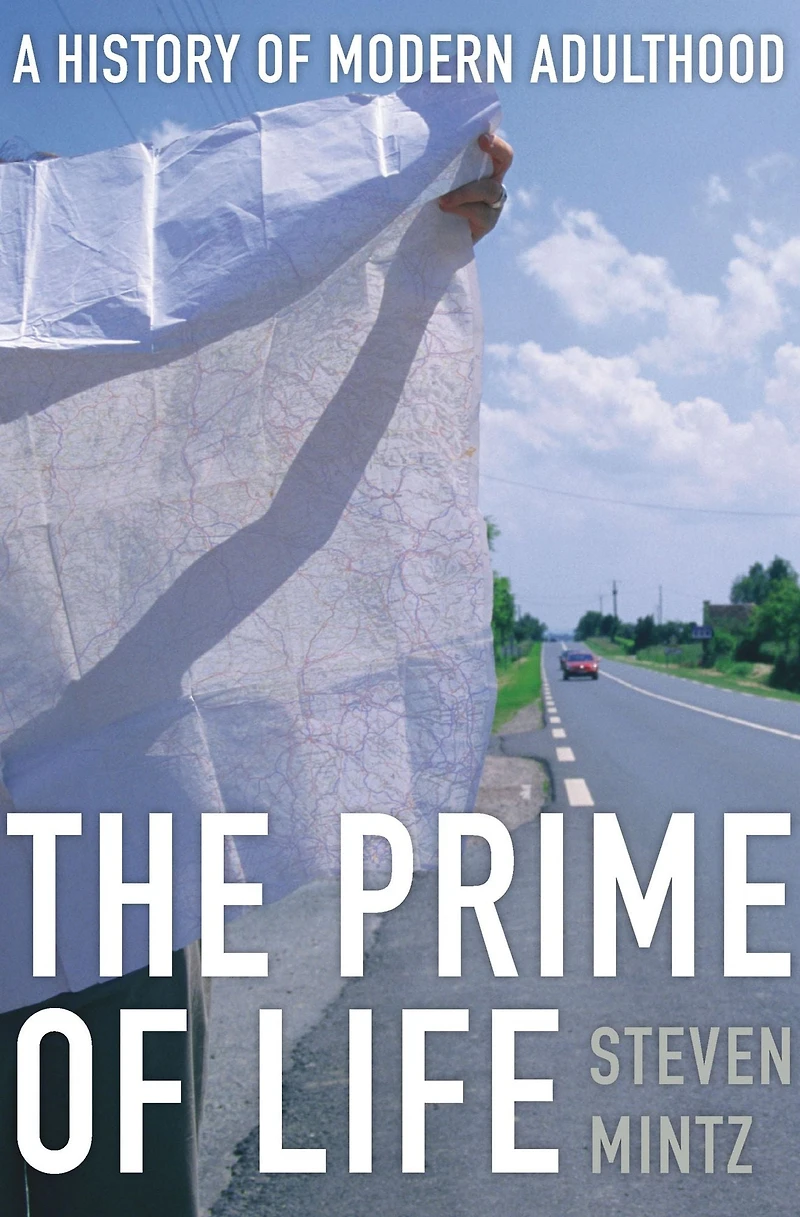 The Prime of Life: A History Modern Adulthood