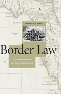 Border Law: The First Seminole War and American Nationhood