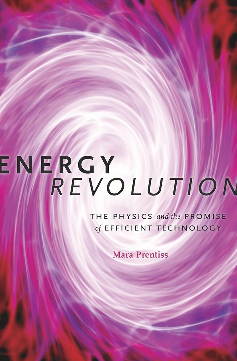 Energy Revolution: the Physics and Promise of Efficient Technology