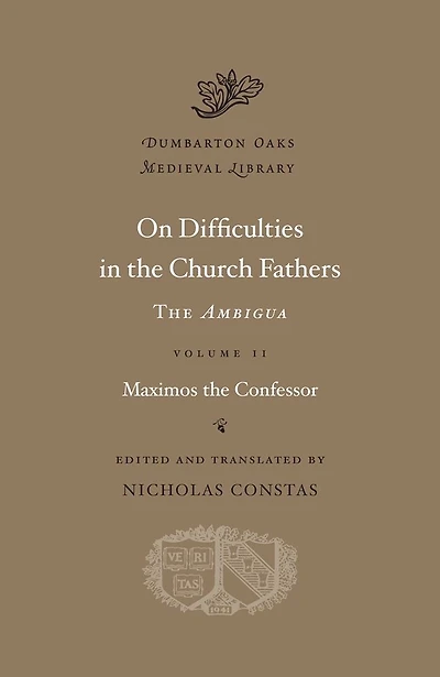 On Difficulties in the Church Fathers: The <i>Ambigua</i>, Volume II