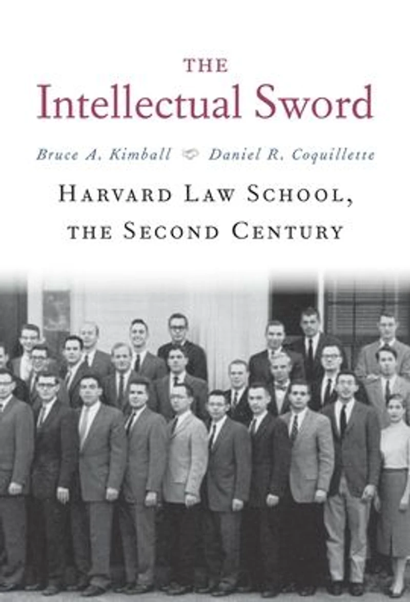 the Intellectual Sword: Harvard Law School, Second Century