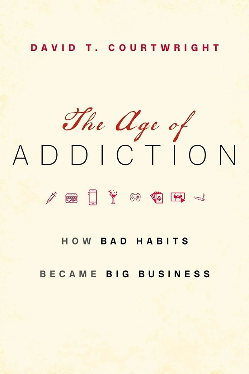 The Age of Addiction: How Bad Habits Became Big Business
