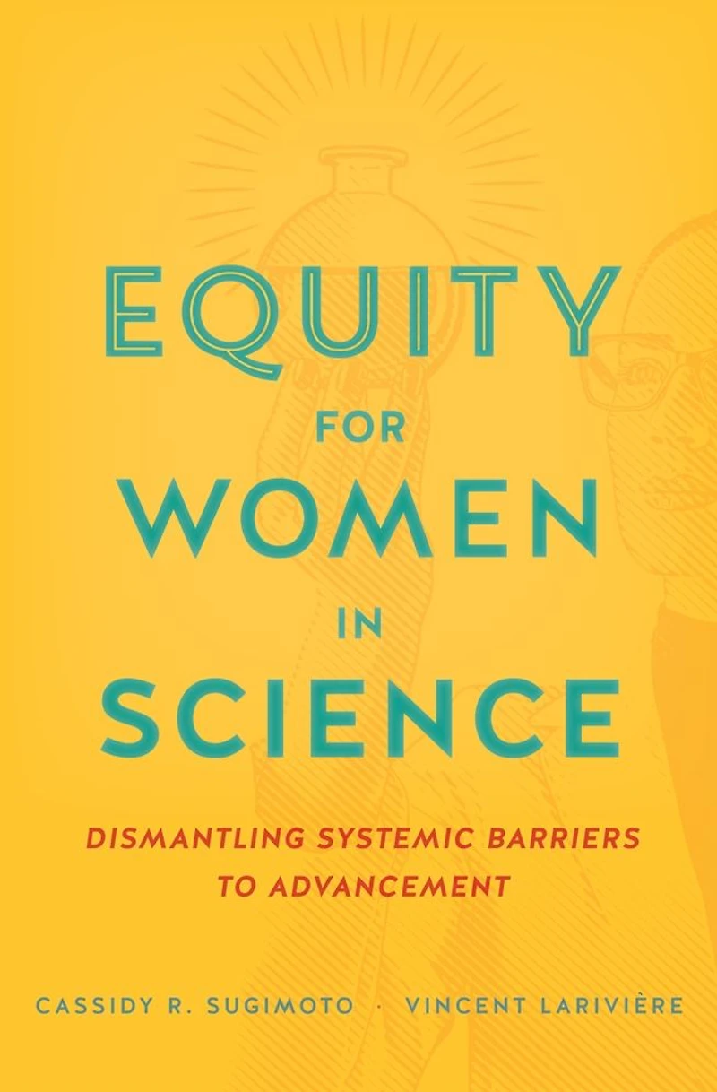 Equity for Women Science: Dismantling Systemic Barriers to Advancement