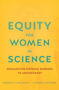 Equity for Women Science: Dismantling Systemic Barriers to Advancement