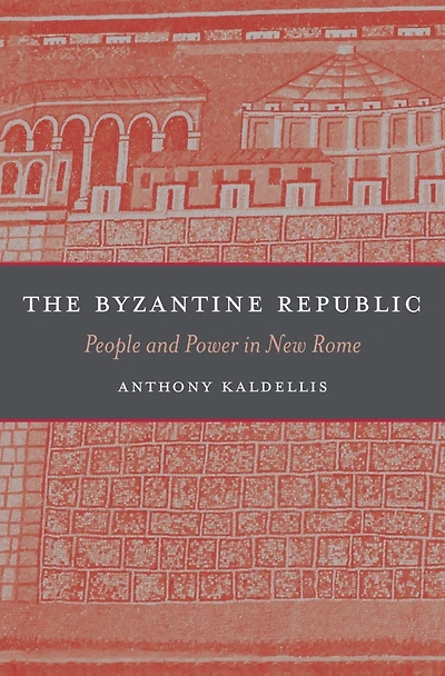 The Byzantine Republic: People and Power New Rome