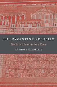 The Byzantine Republic: People and Power New Rome