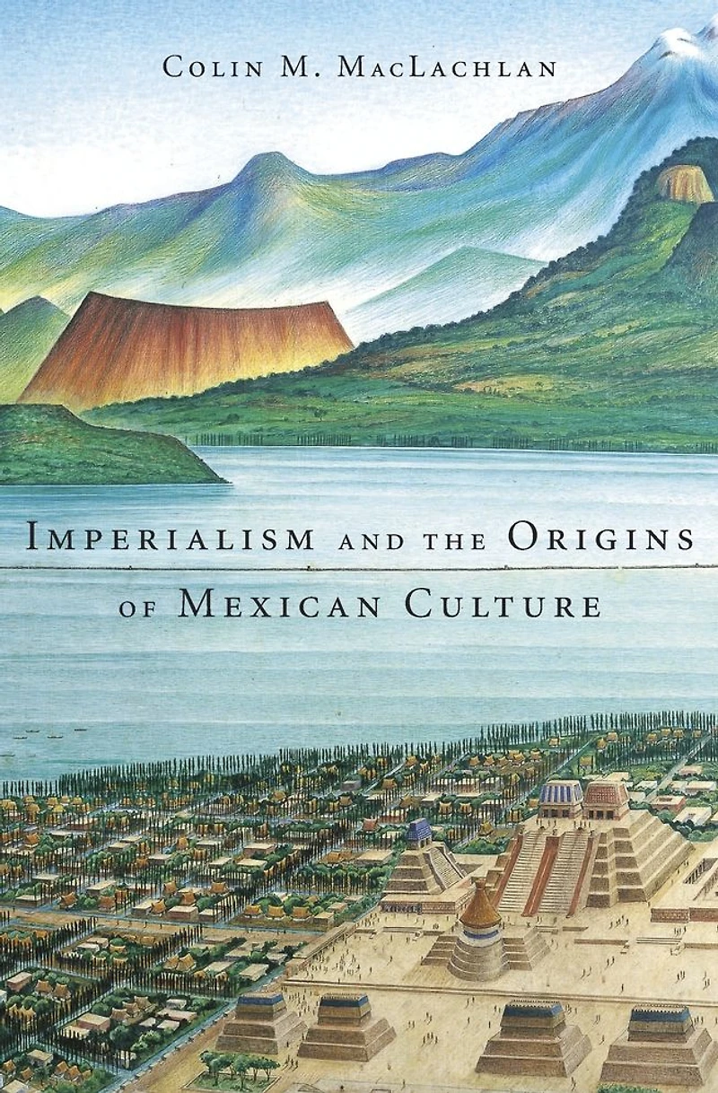 Imperialism and the Origins of Mexican Culture