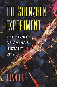 The Shenzhen Experiment: Story of China's Instant City